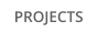 PROJECTS